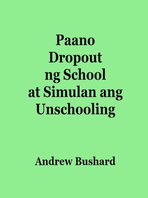 cover image of Paano Dropout ng School at Simulan ang Unschooling